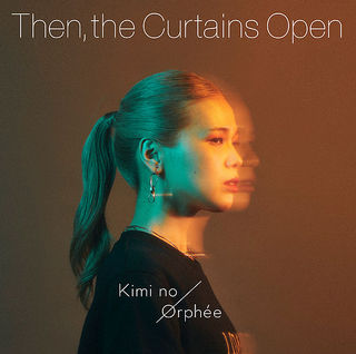 Kimi no Orphee / Then, the Curtains Open